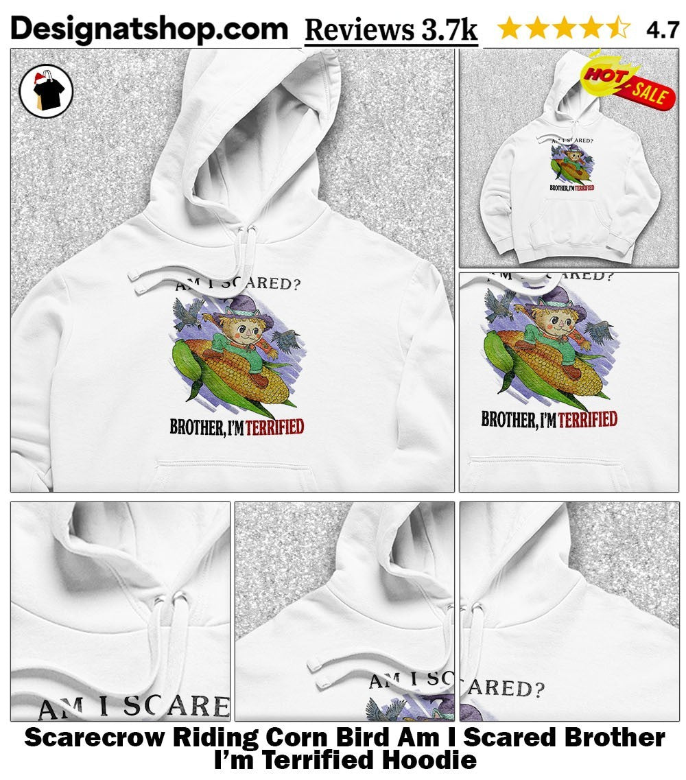 Scarecrow Riding Corn Bird Am I Scared Brother I’m Terrified shirt