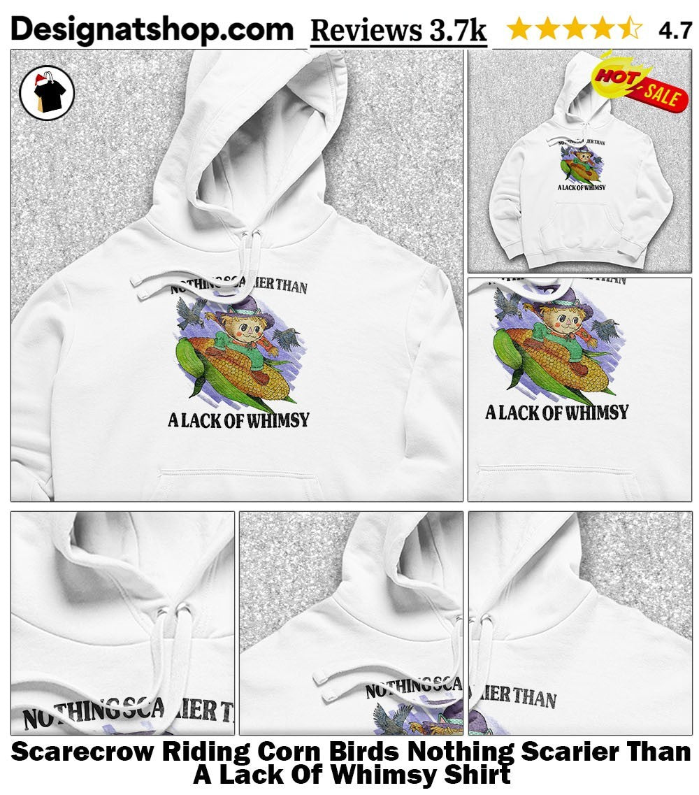 Scarecrow Riding Corn Birds Nothing Scarier Than A Lack Of Whimsy Shirt