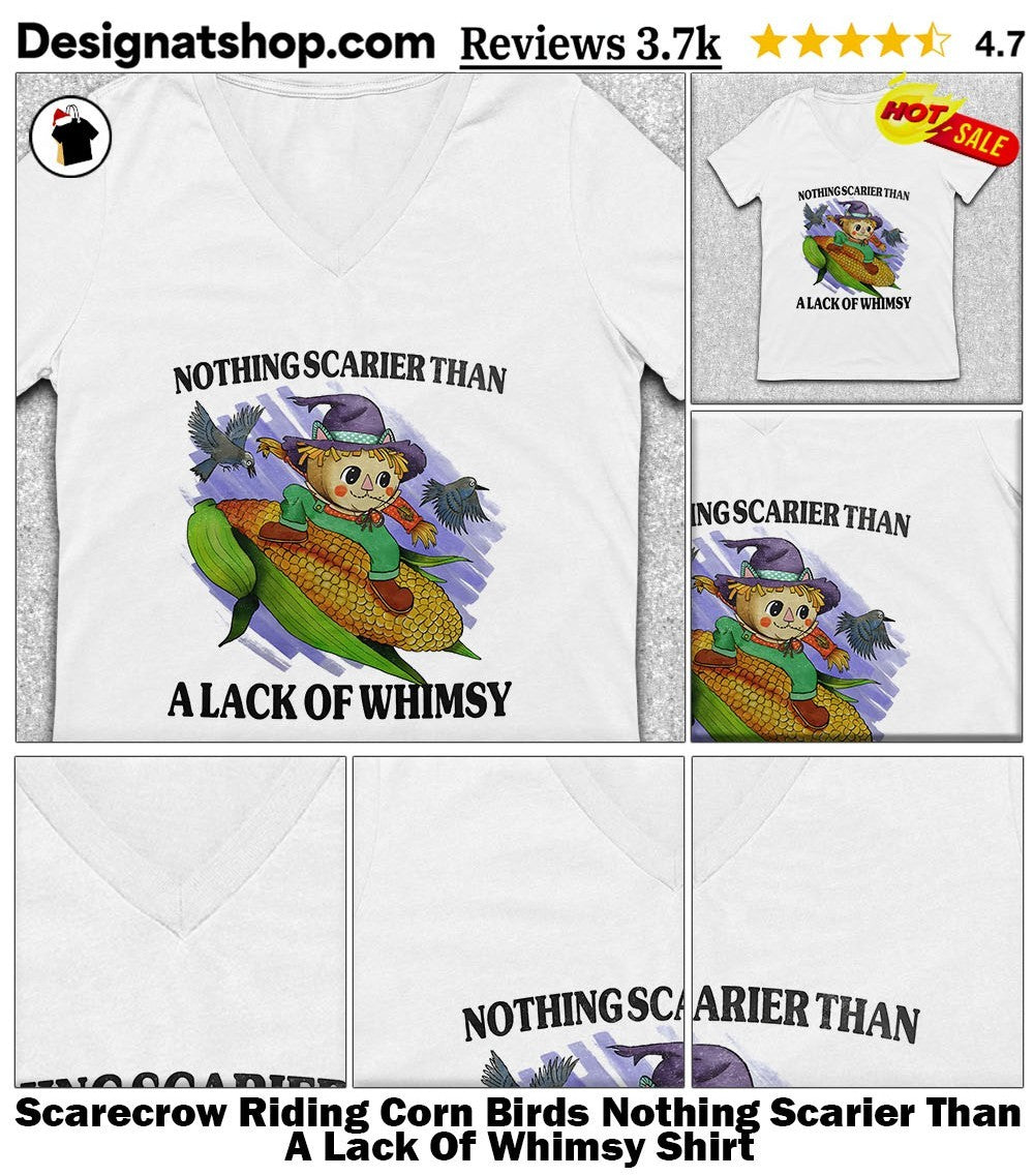 Scarecrow Riding Corn Birds Nothing Scarier Than A Lack Of Whimsy Shirt
