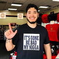 Sean Strickland Its Gone Be Bad My Nigga Dustin Poirier Quote Shirt