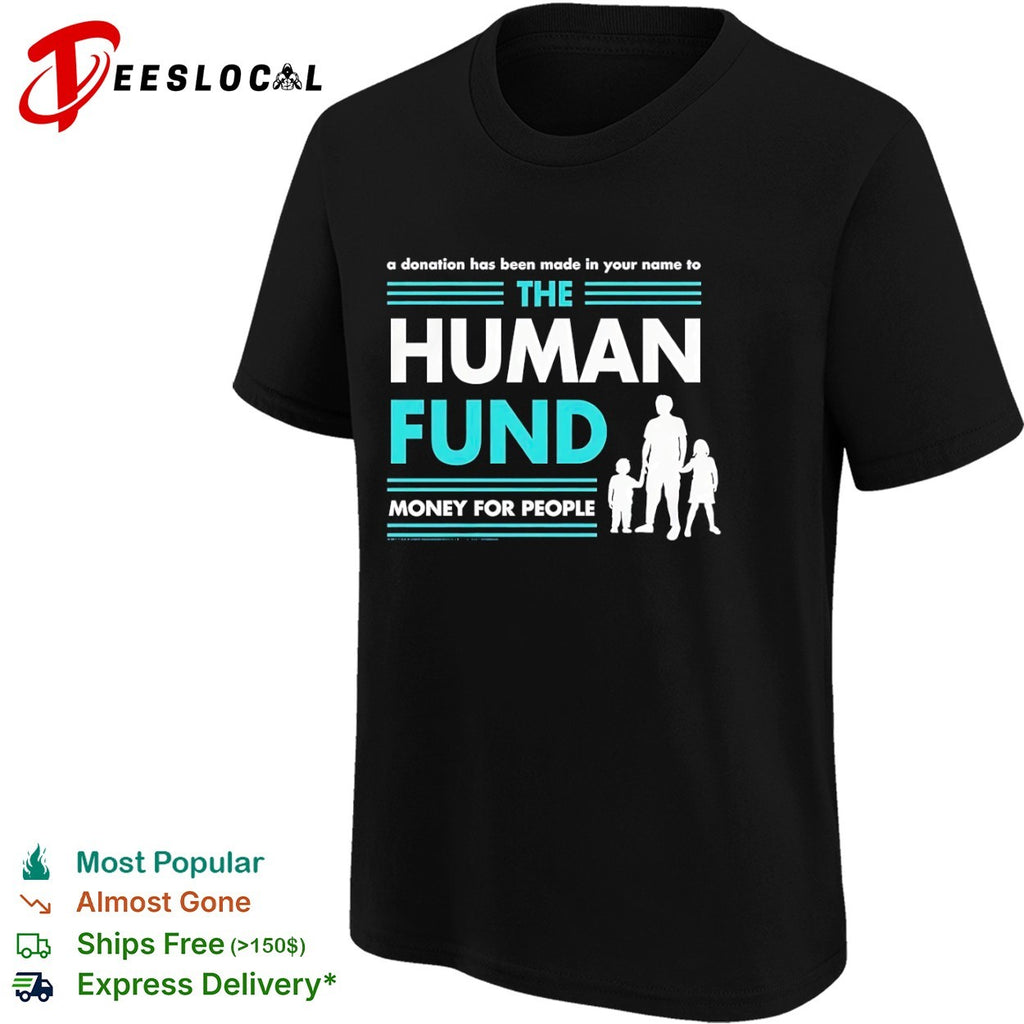 Seinfeld The Human Fund a donation has been made in your name money for people shirt