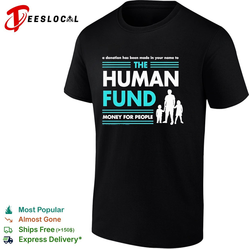 Seinfeld The Human Fund a donation has been made in your name money for people shirt