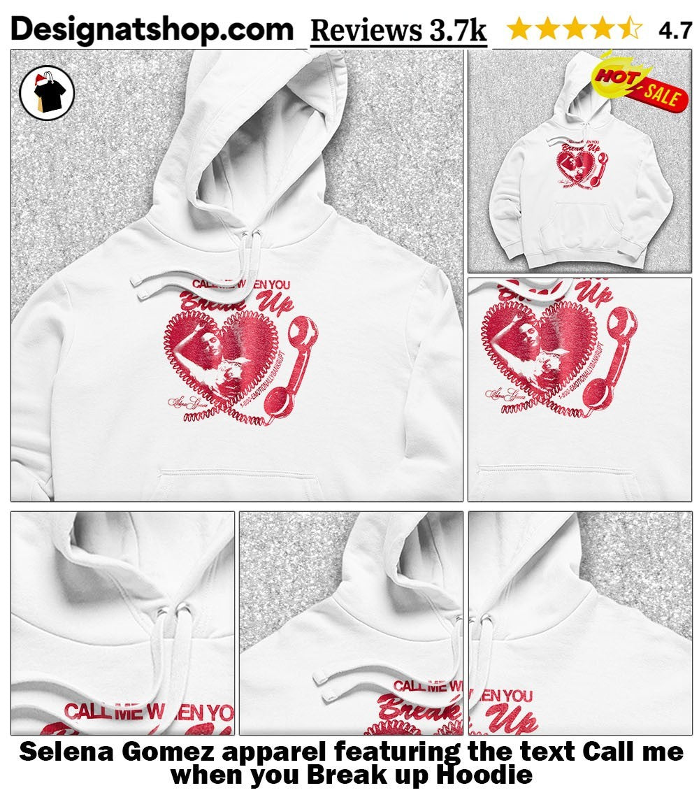 Selena Gomez apparel featuring the text Call me when you Break up shirt