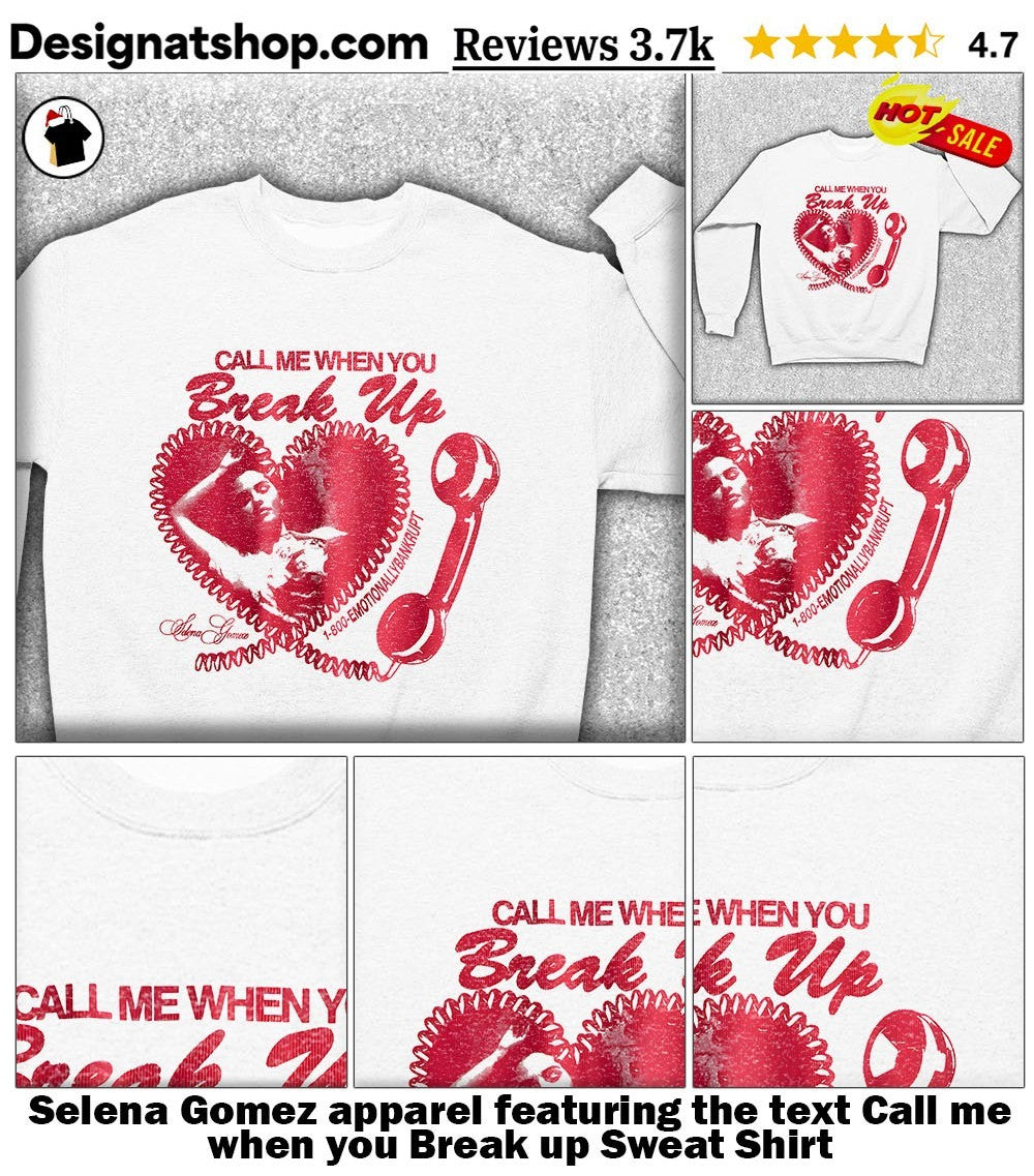 Selena Gomez apparel featuring the text Call me when you Break up shirt