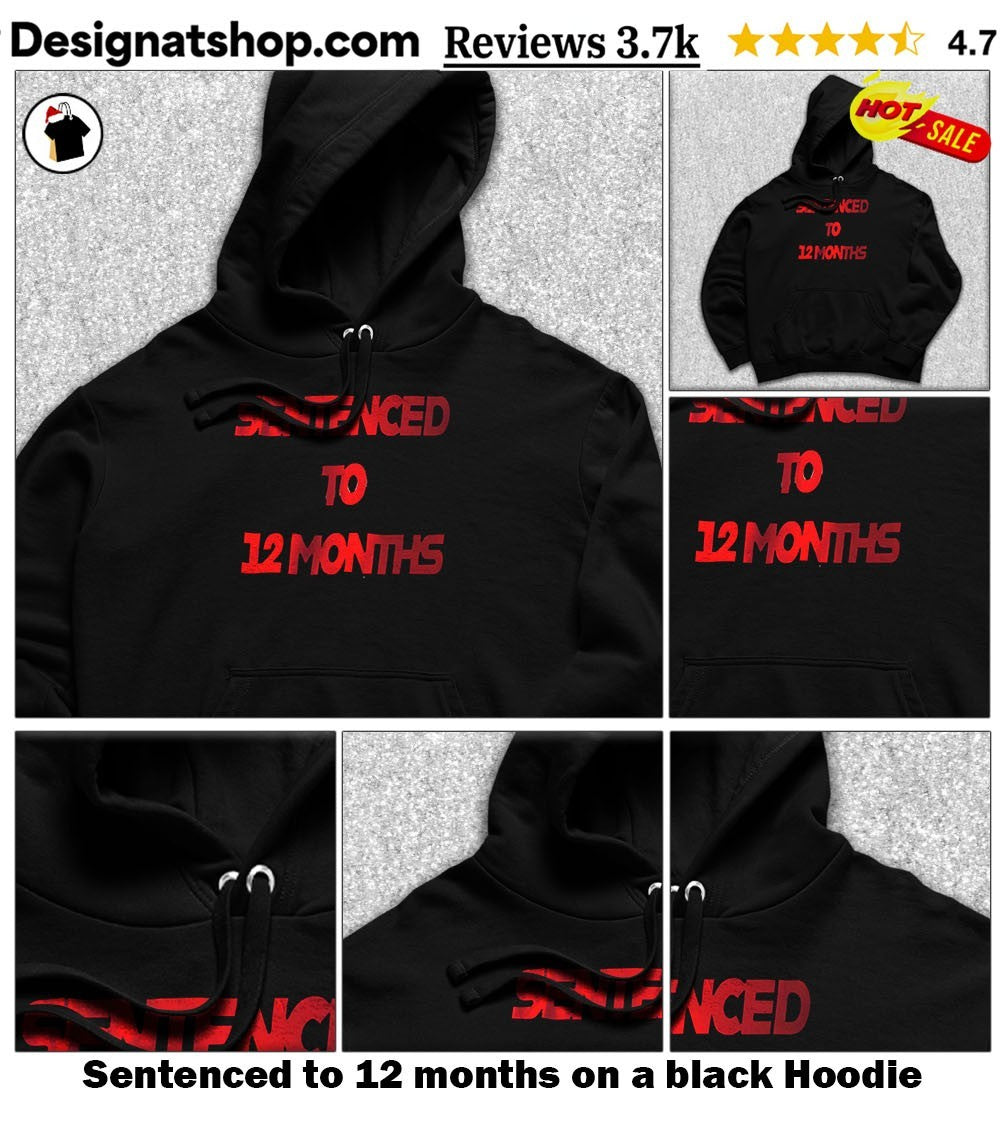 Sentenced to 12 months on a black shirt