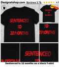Sentenced to 12 months on a black shirt