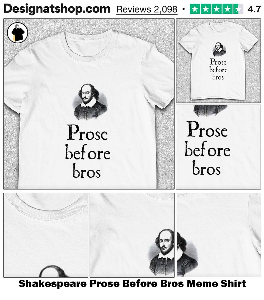 Shakespeare Prose Before Bros Meme Shirt