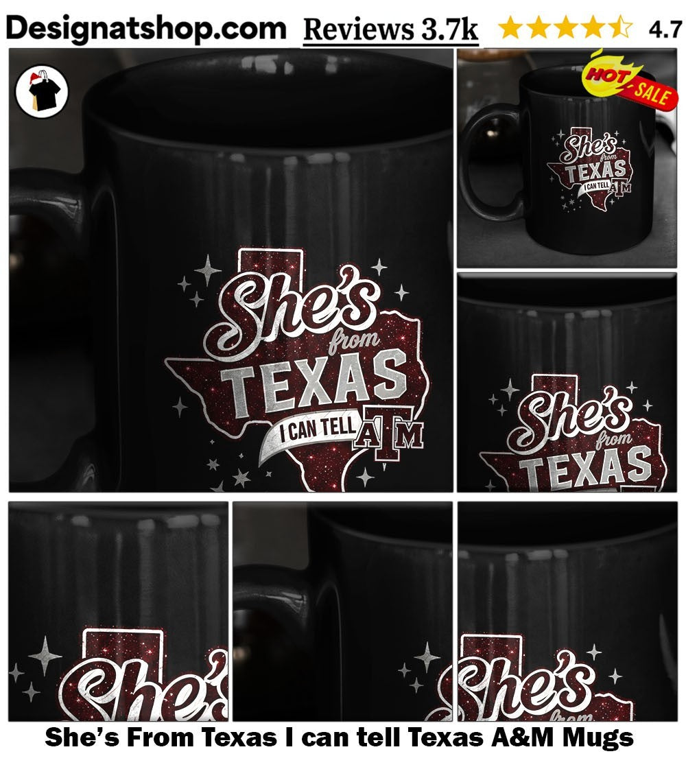 She’s From Texas I can tell Texas A&M shirt