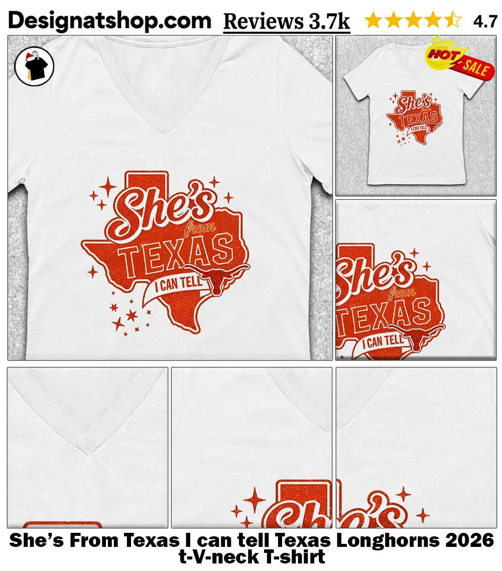 She’s From Texas I can tell Texas Longhorns 2026 t-shirt