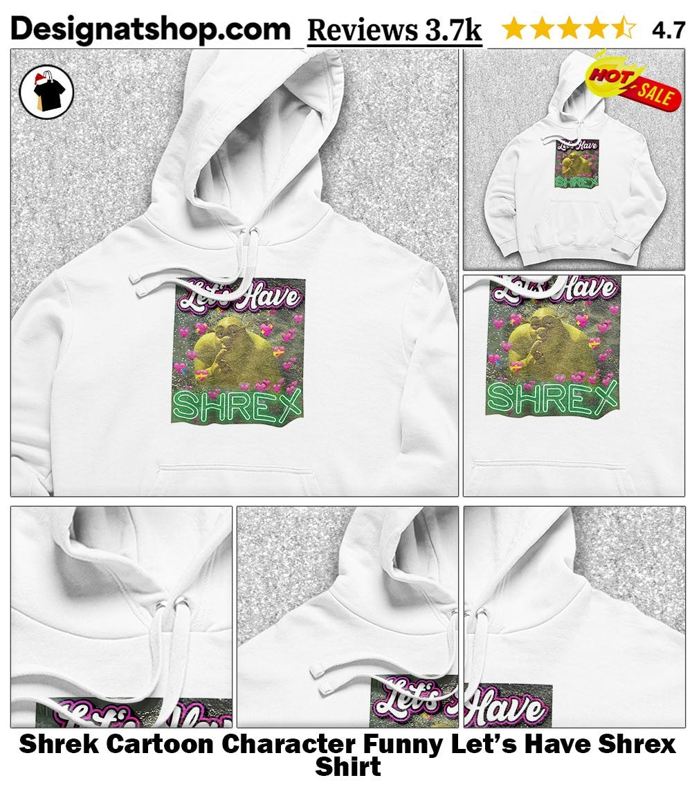 Shrek Cartoon Character Funny Let’s Have Shrex Shirt