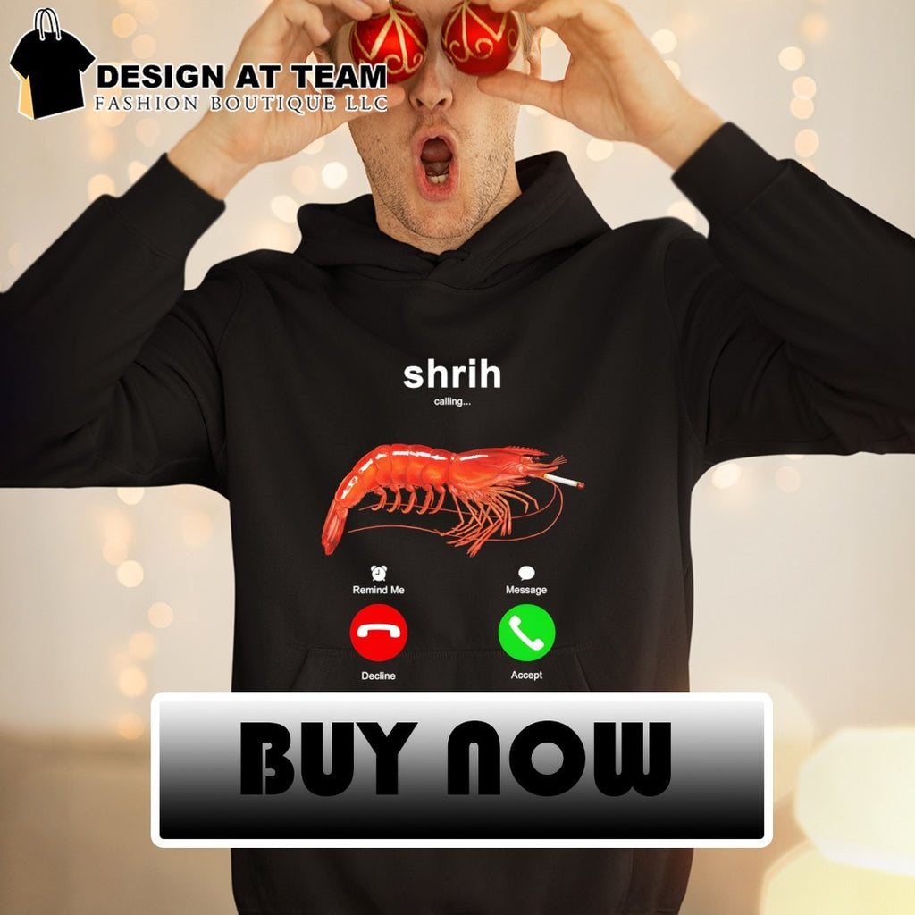 Shrih Shrimp smoking calling 2 phones meme shirt