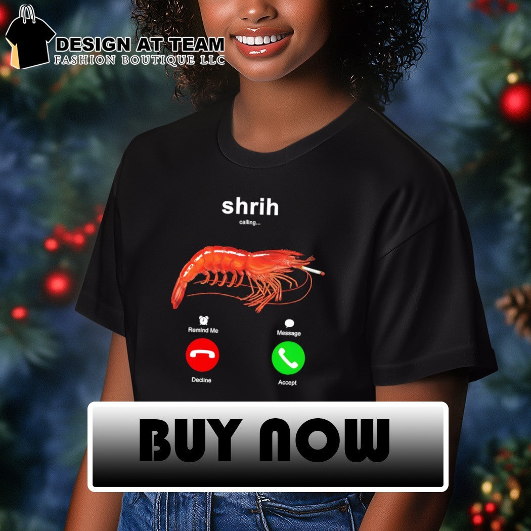 Shrih Shrimp smoking calling 2 phones meme shirt