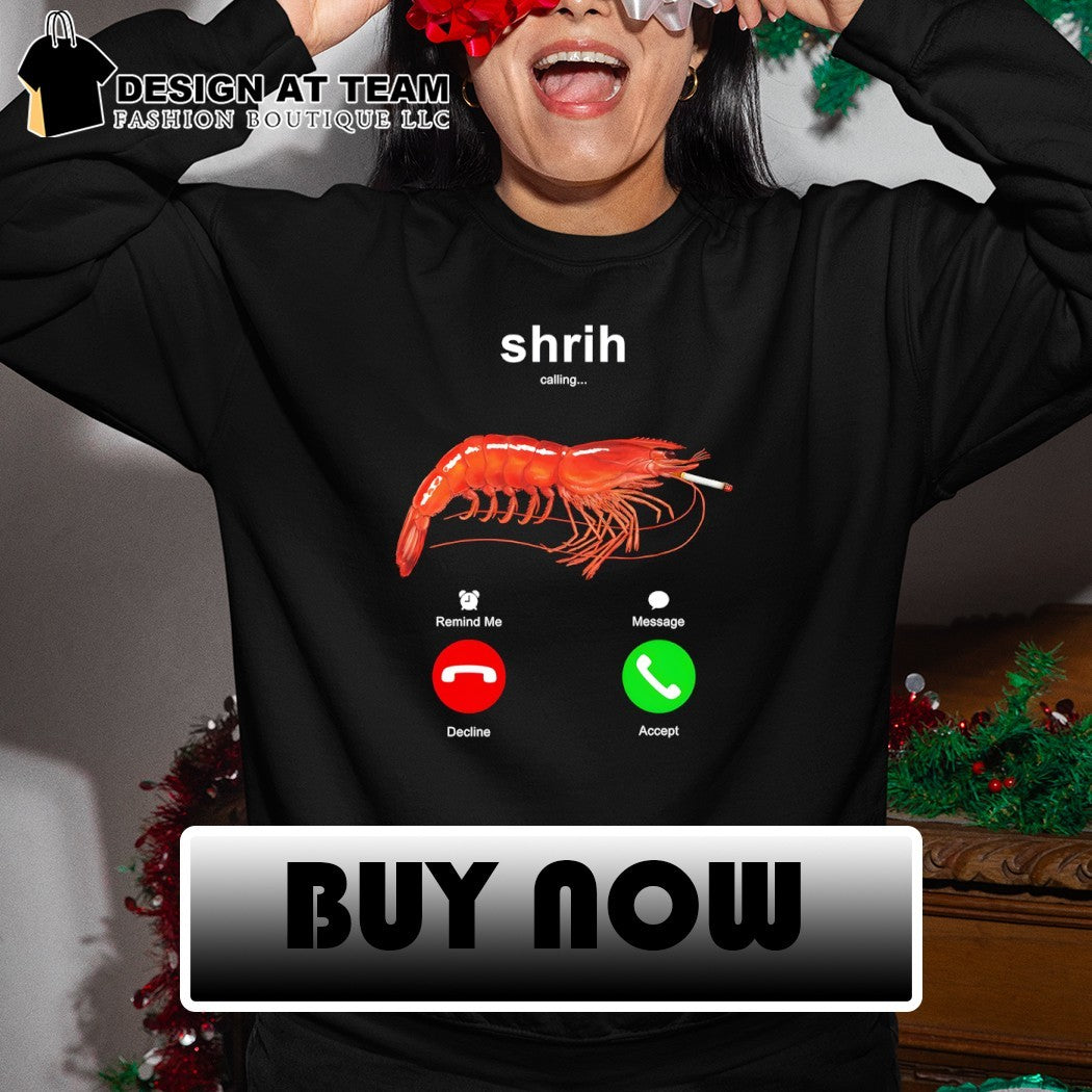 Shrih Shrimp smoking calling 2 phones meme shirt