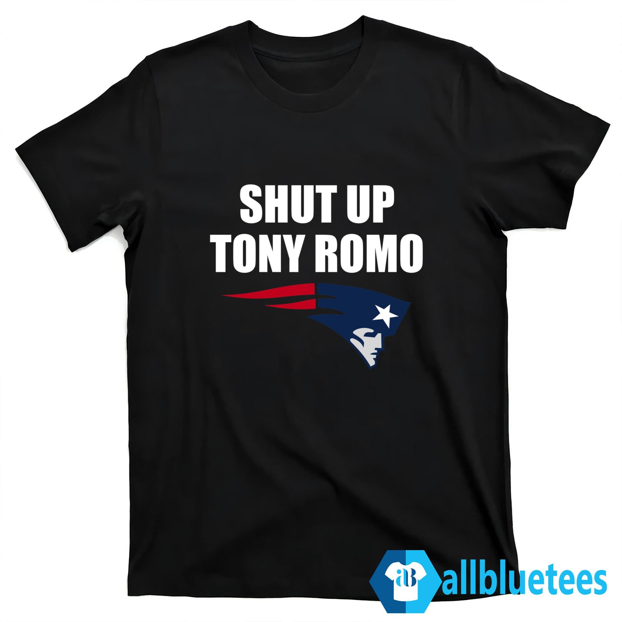 Shut Up Tony Romo Patriots Shirt