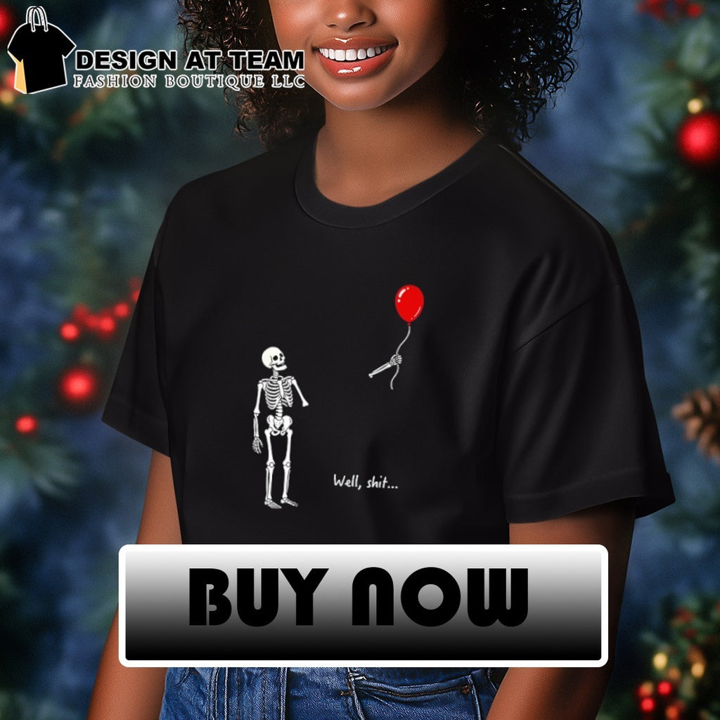 Skeleton Balloon Meme well shit funny shirt