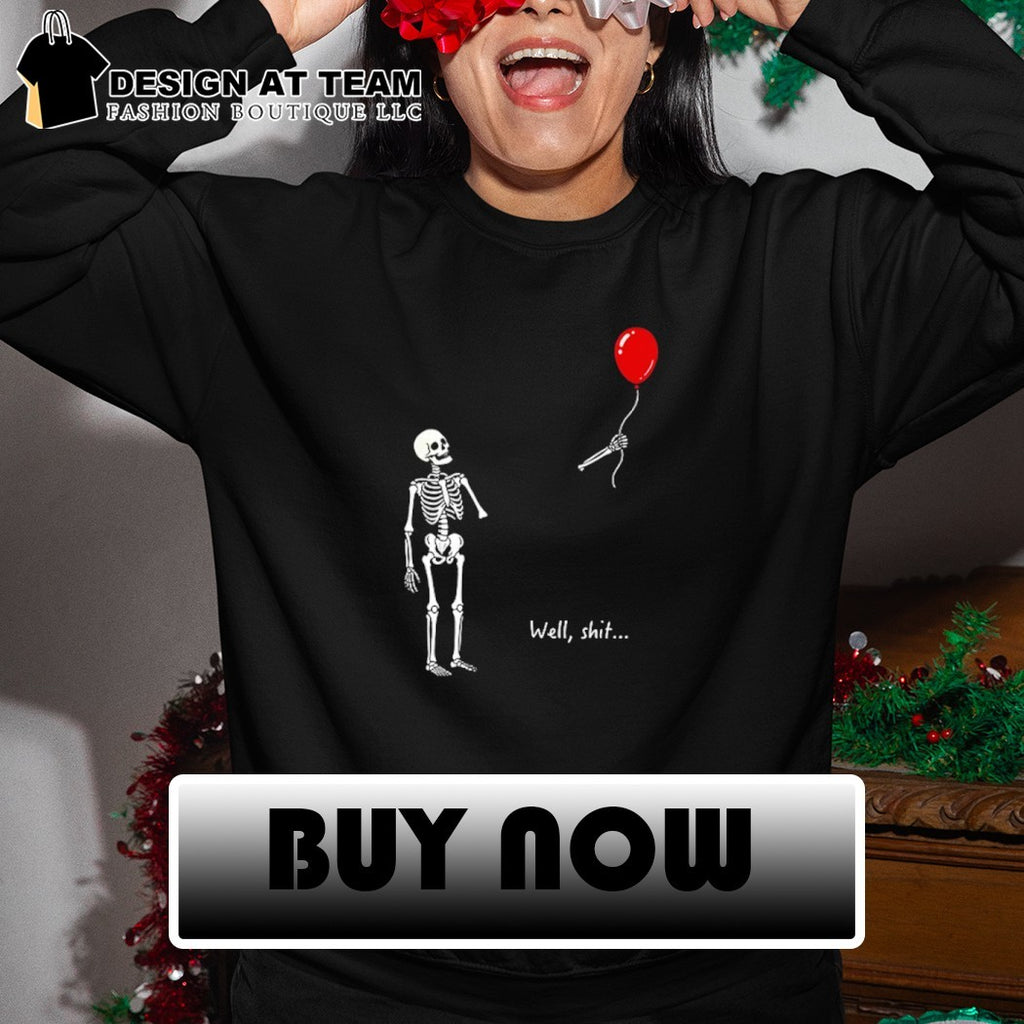 Skeleton Balloon Meme well shit funny shirt