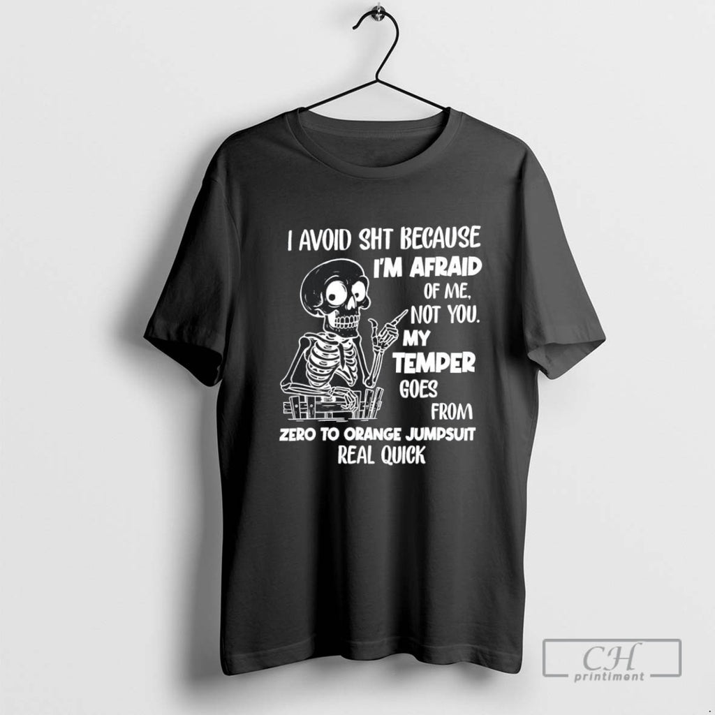 Skeleton I Avoid Sht Because Im Afraid Of Me Not You My Temper Goes From