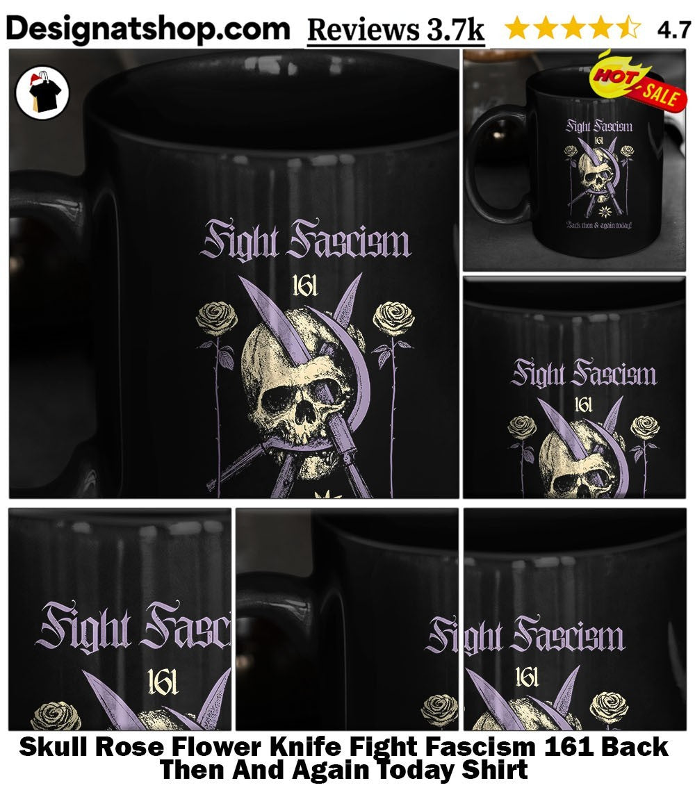Skull Rose Flower Knife Fight Fascism 161 Back Then And Again Today Shirt