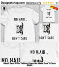 Skull Tee With Yellow Eyes No Hair Don’t Care Shirt