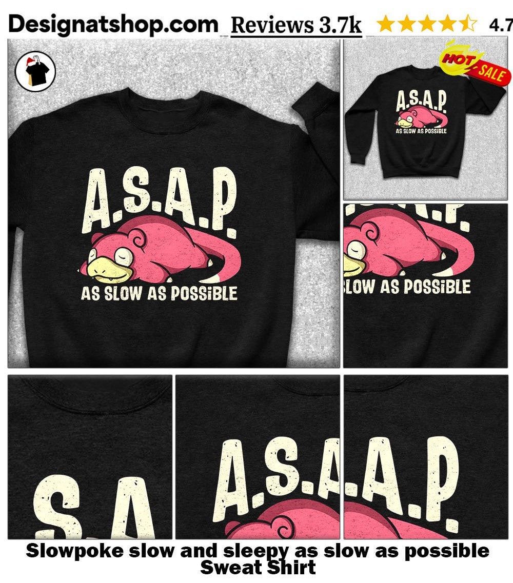 Slowpoke slow and sleepy as slow as possible shirt