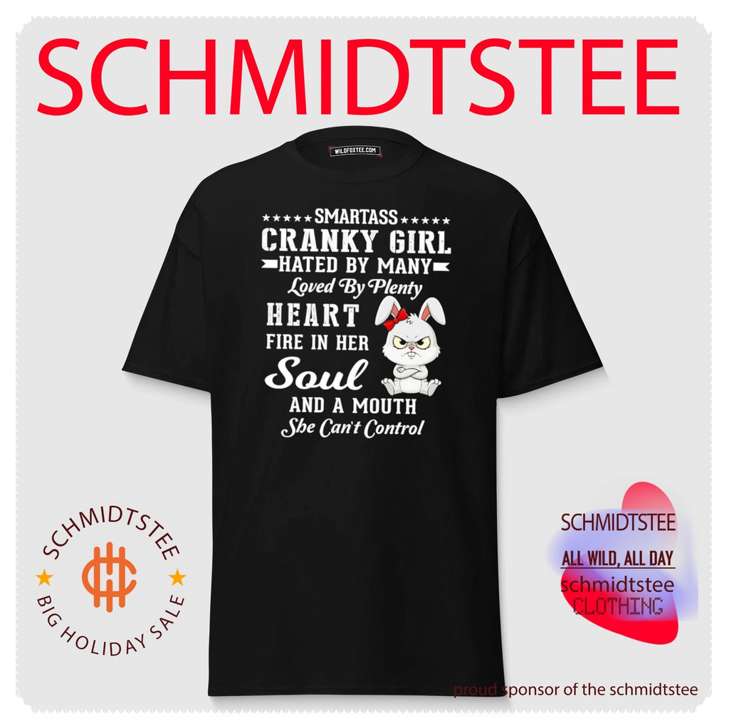 Smartass Cranky Girl Hated by Many Loved by Plenty with a Mouth She Can’t Control shirt