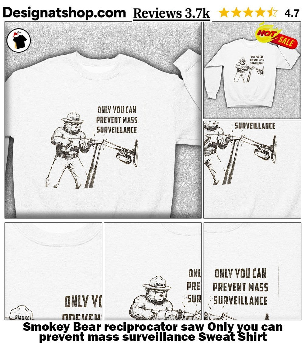 Smokey Bear reciprocator saw Only you can prevent mass surveillance shirt