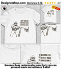 Smokey Bear reciprocator saw Only you can prevent mass surveillance shirt