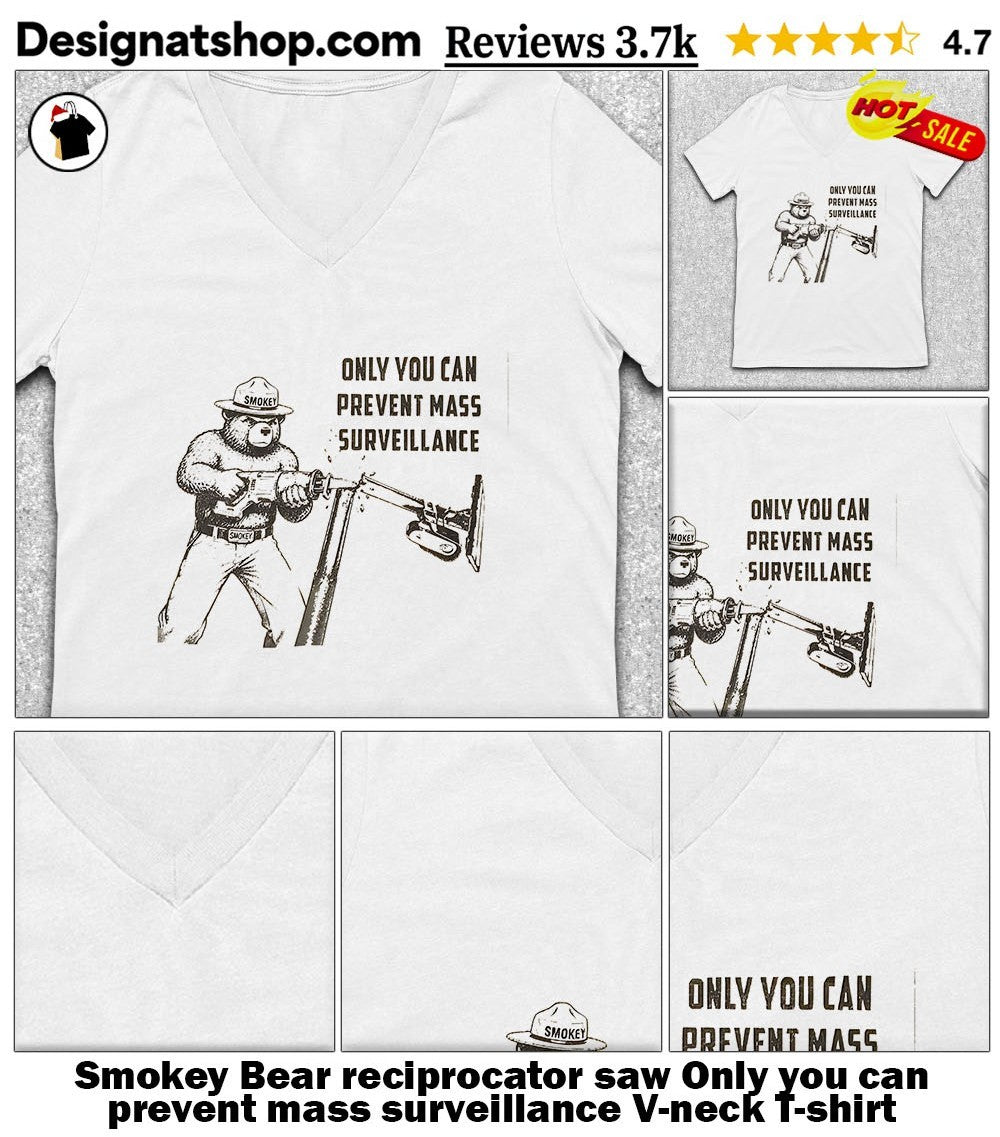 Smokey Bear reciprocator saw Only you can prevent mass surveillance shirt