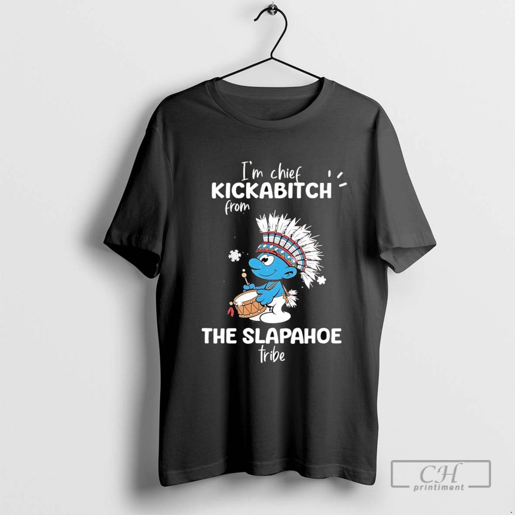 Smurf Im Chief Kickabitch From The Slapahoe Tribe