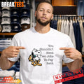 Snoopy You Shouldnt Need Two Jobs To Pay Rent T-Shirt