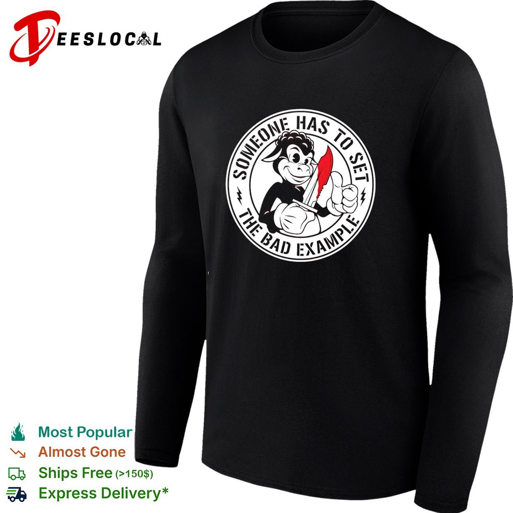 Someone Has to Set the Bad Example rebellious shirt