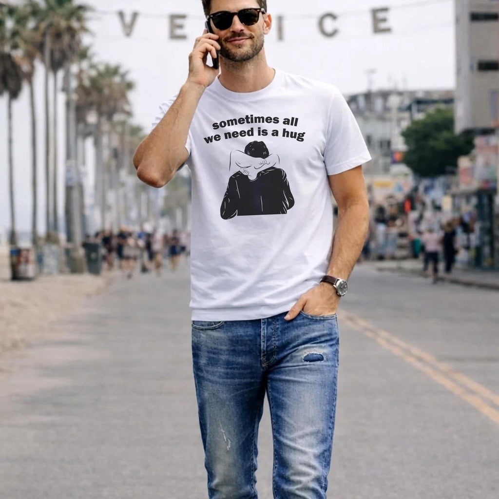 Sometimes All We Need Is A Hug Shirt