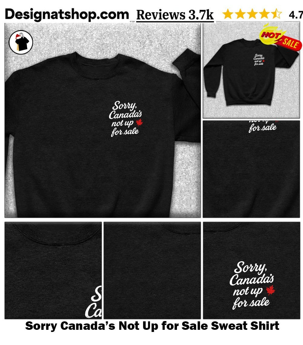 Sorry Canada’s Not Up for Sale shirt