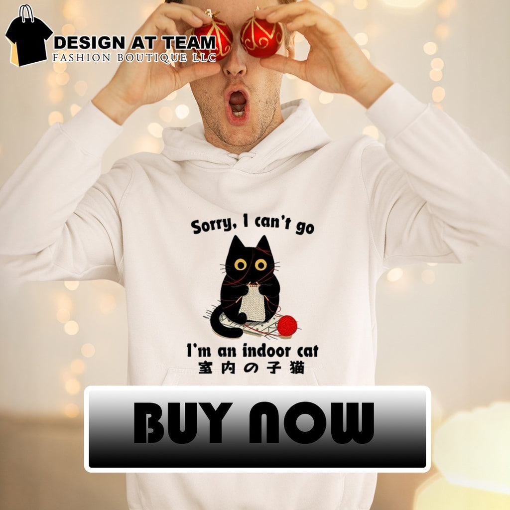 Sorry I can’t go Indoor Cat Meme shirt