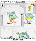 South Canada North America Under Canada here fixed it shirt