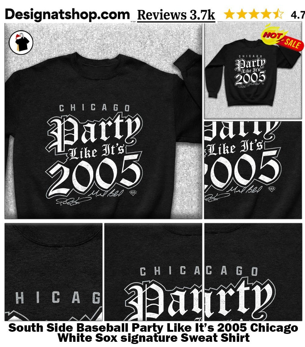 South Side Baseball Party Like It’s 2005 Chicago White Sox signature shirt