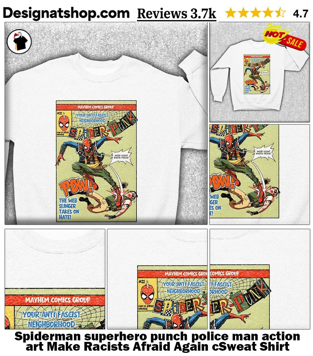 Spiderman superhero punch police man action art Make Racists Afraid Again cshirt