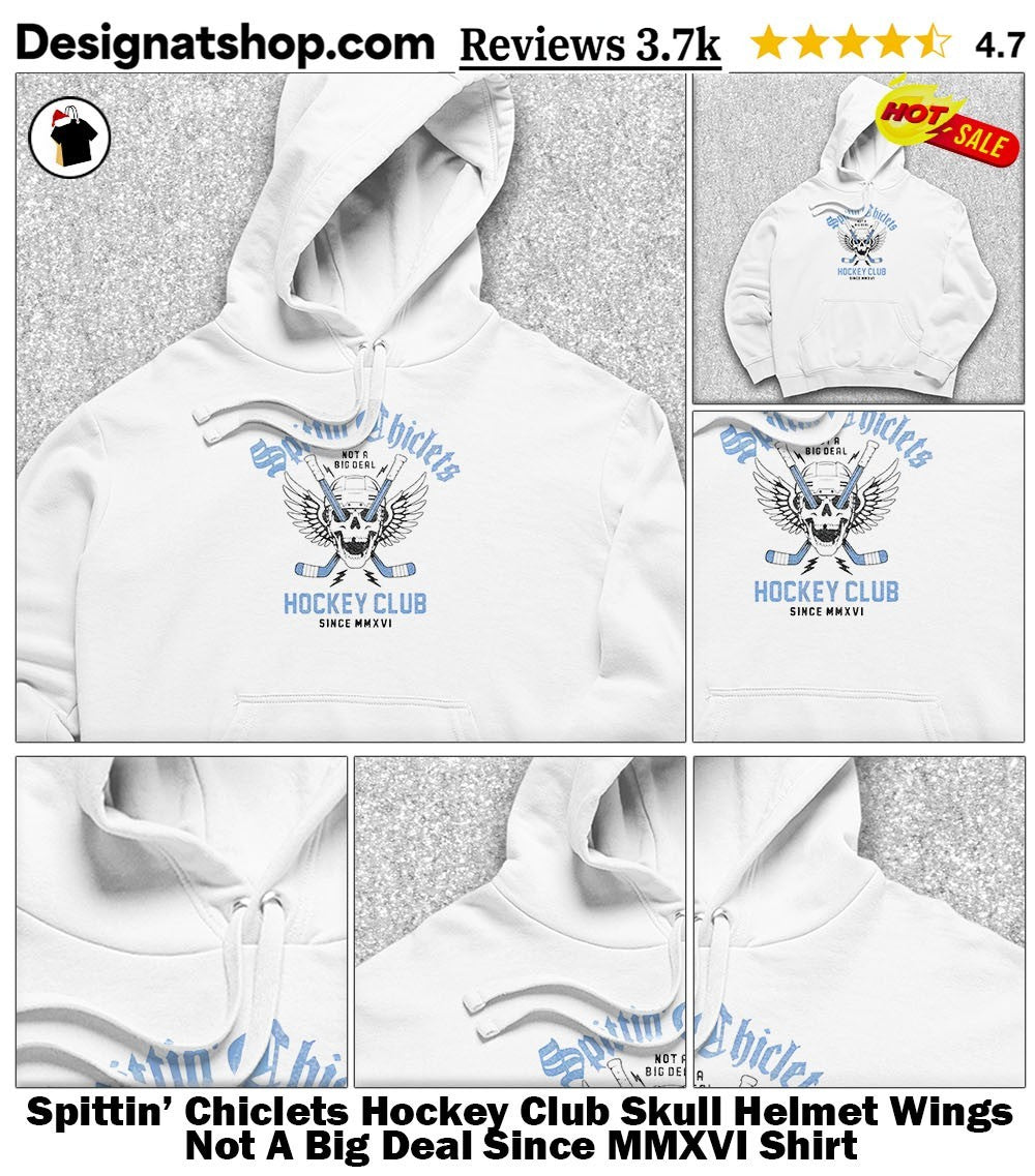 Spittin’ Chiclets Hockey Club Skull Helmet Wings Not A Big Deal Since MMXVI Shirt