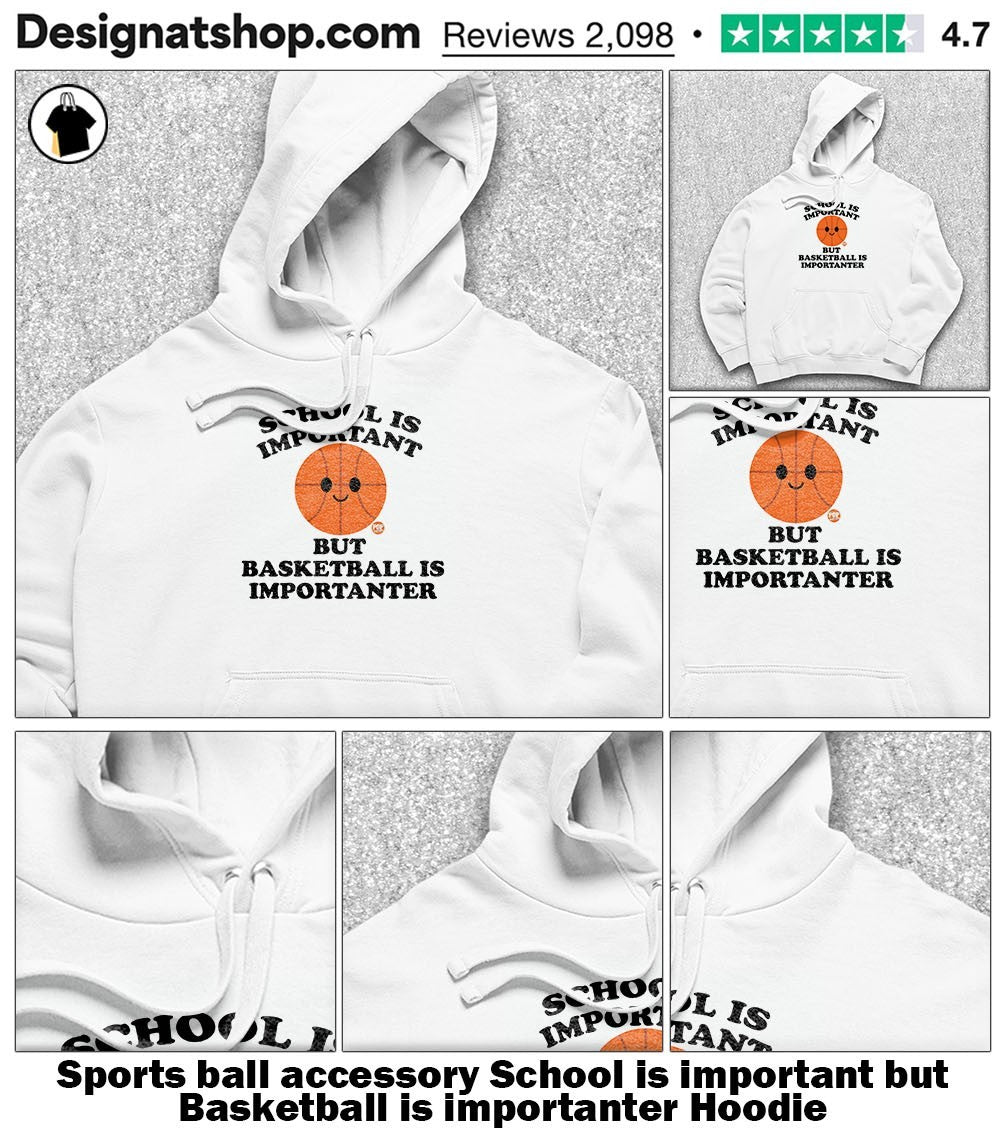 Sports ball accessory School is important but Basketball is importanter shirt