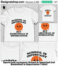 Sports ball accessory School is important but Basketball is importanter shirt