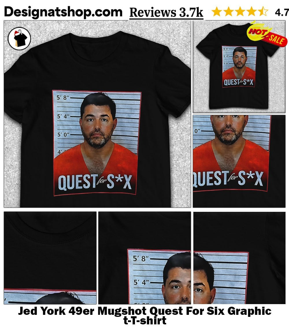 Jed York 49er Mugshot Quest For Six Graphic t-shirt