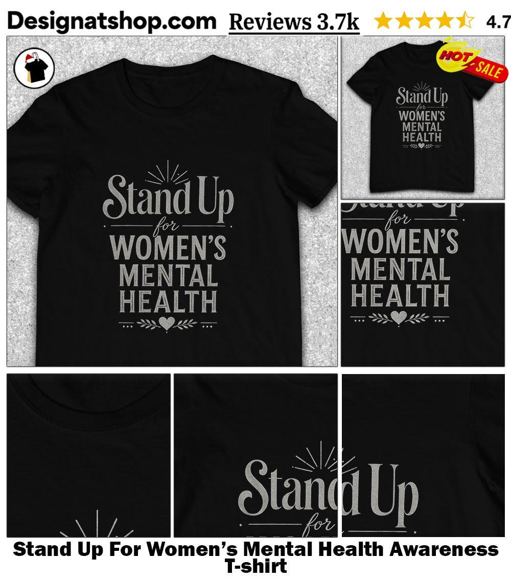 Stand Up For Women’s Mental Health Awareness shirt