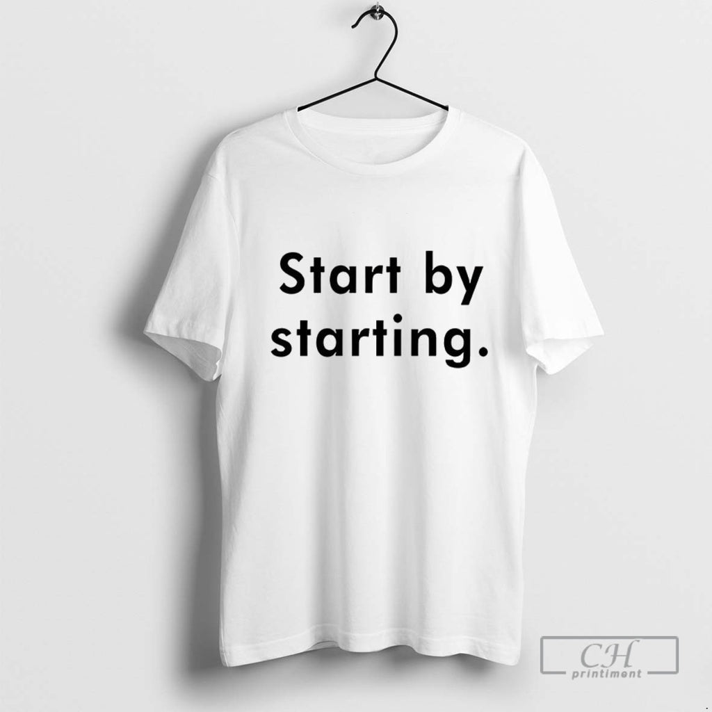 Start By Starting T Shirt Sweater