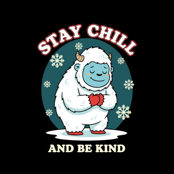 Stay Chill And Be Kind