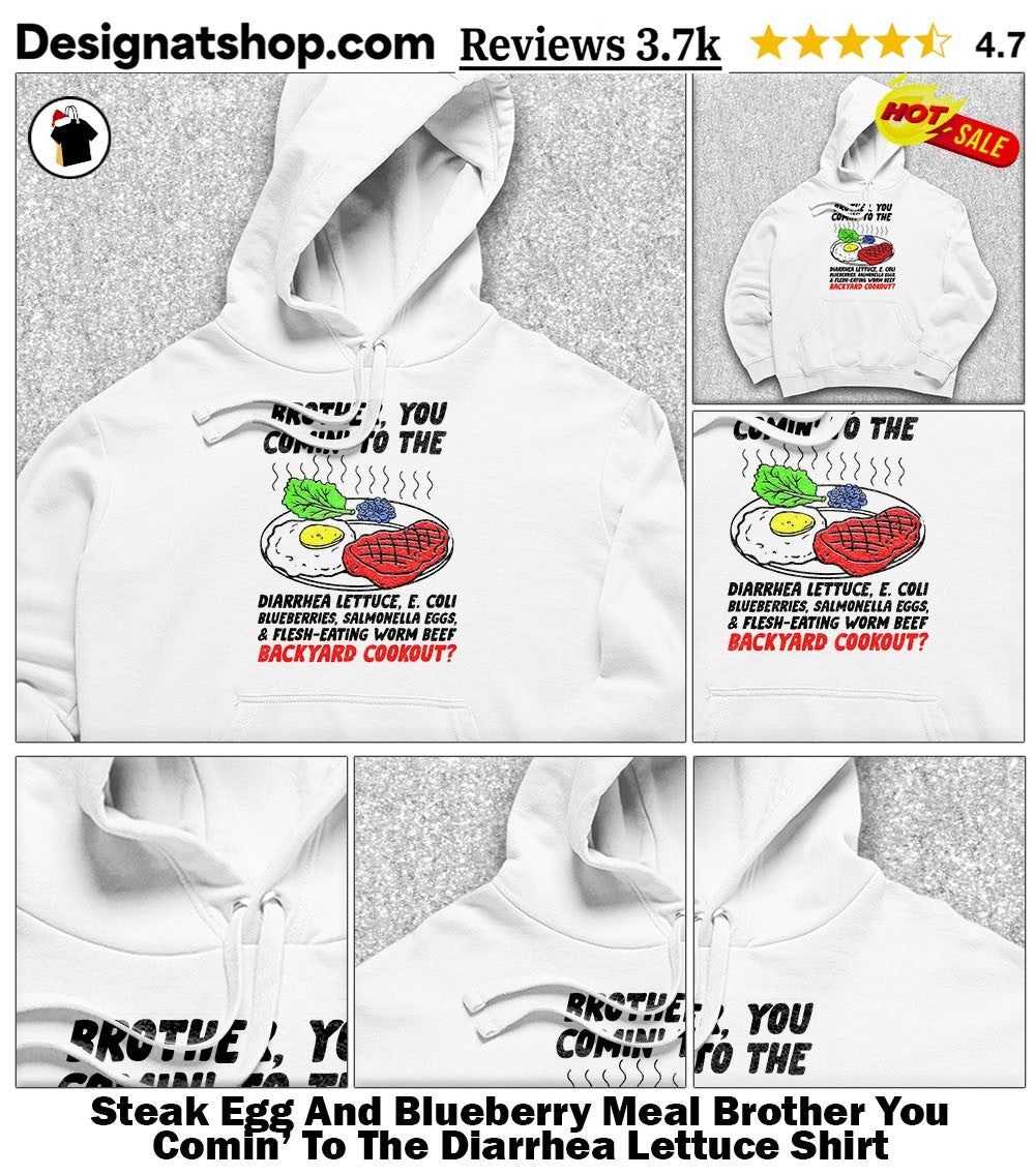 Steak Egg And Blueberry Meal Brother You Comin’ To The Diarrhea Lettuce Shirt