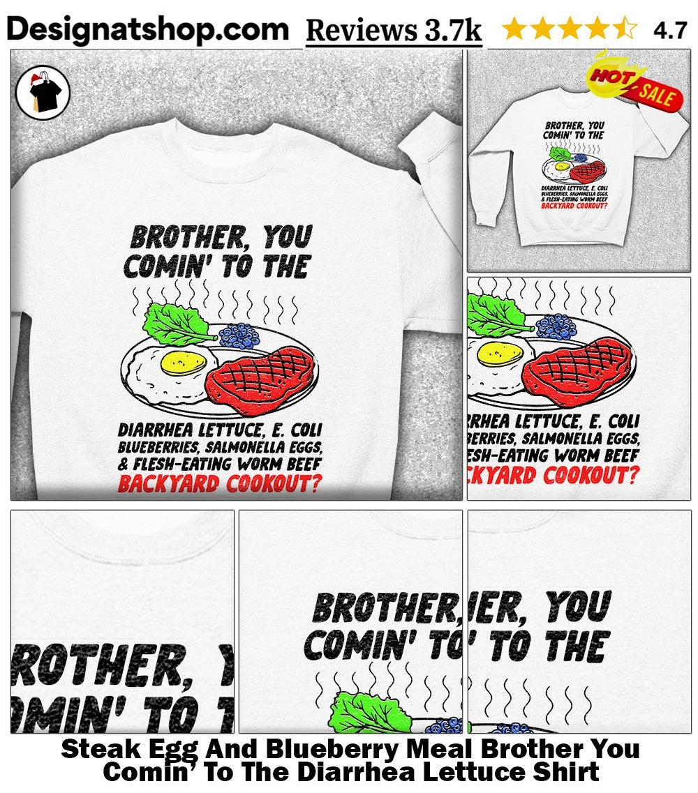 Steak Egg And Blueberry Meal Brother You Comin’ To The Diarrhea Lettuce Shirt