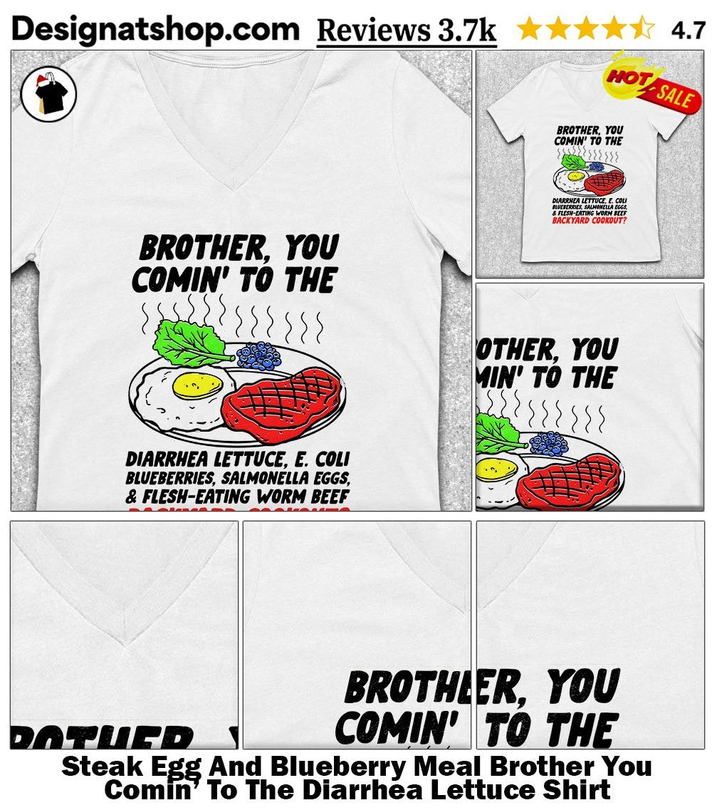 Steak Egg And Blueberry Meal Brother You Comin’ To The Diarrhea Lettuce Shirt