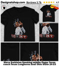 Steve Sarkisian Smoking middle finger Texas coach Texas Longhorns beat Ohio State 24-23 shirt