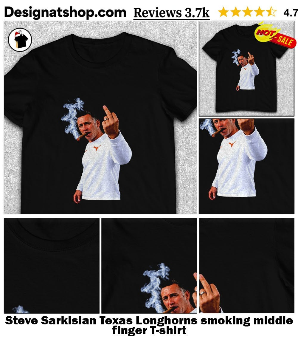 Steve Sarkisian Texas Longhorns smoking middle finger shirt
