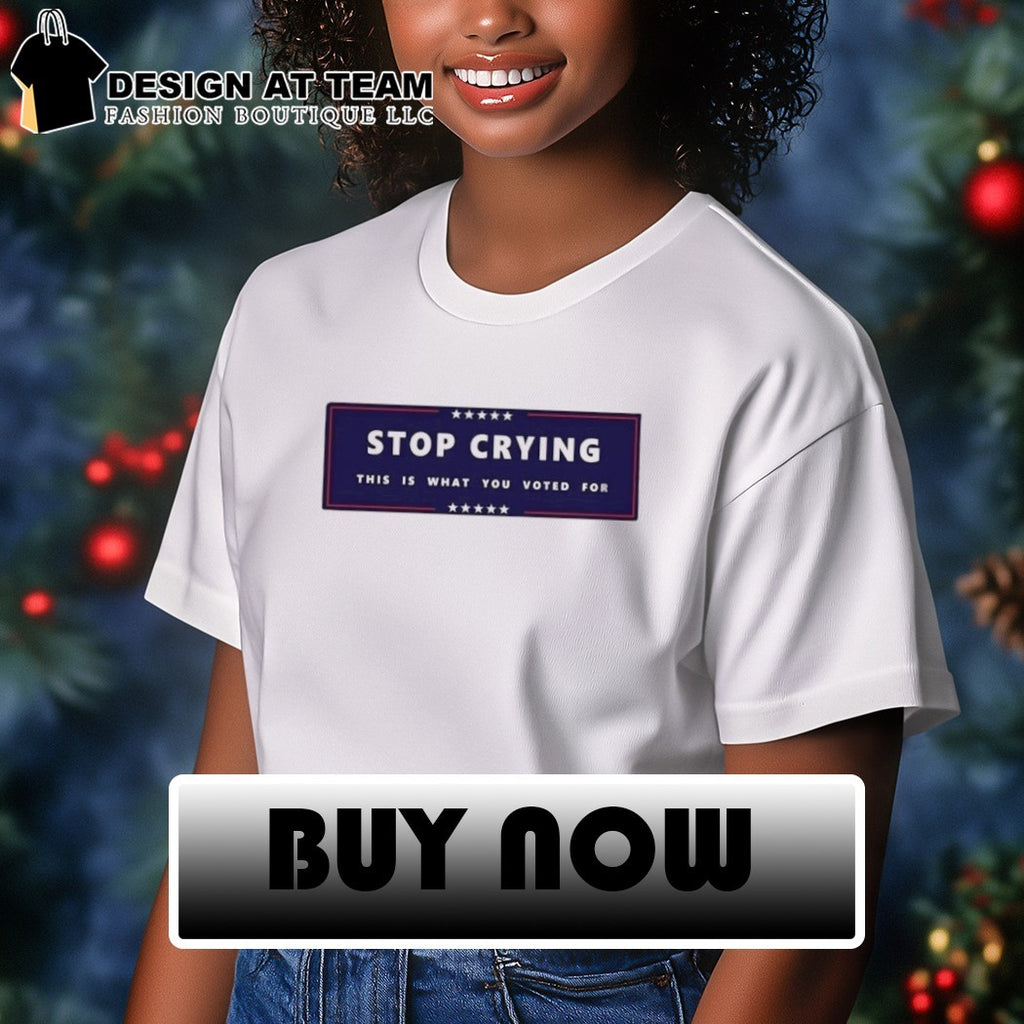 Stop crying this is what you voted for Election 2026 shirt